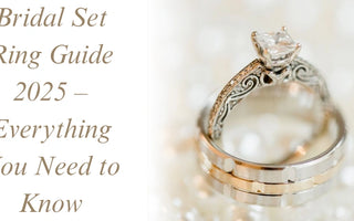 Bridal Set Ring Guide 2025 – Everything You Need To Know