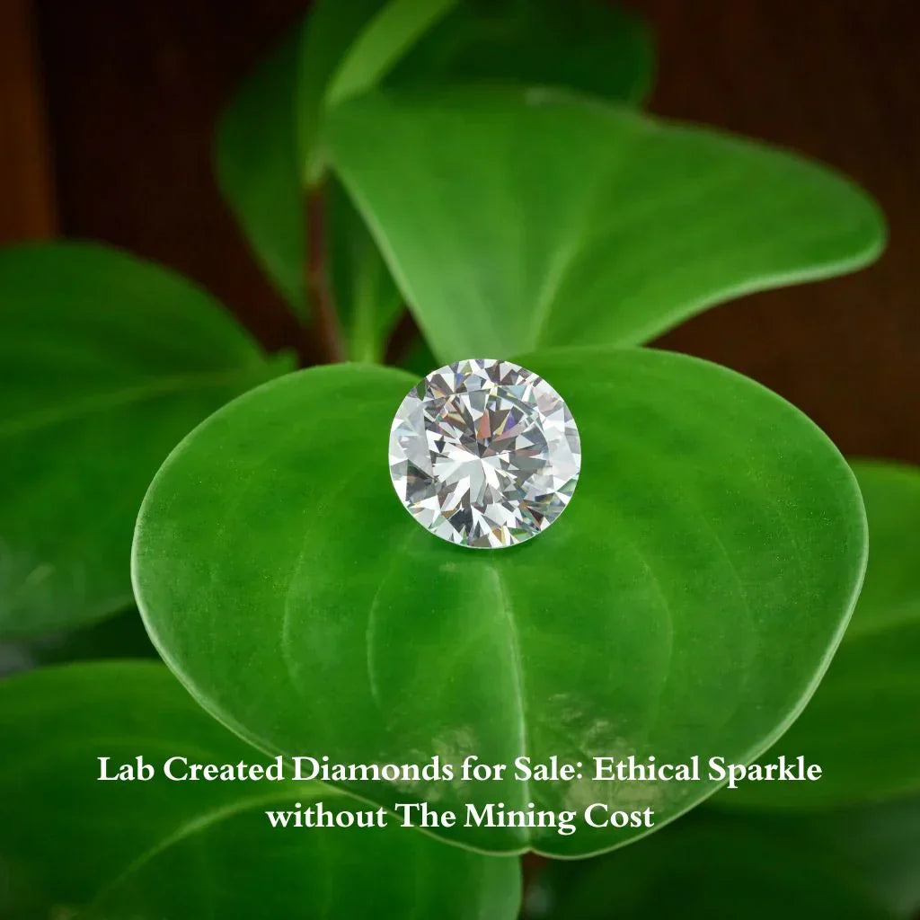 Lab Created Diamonds for Sale: Ethical Sparkle Without the Mining Cost